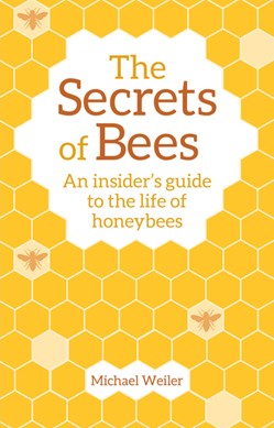 The secrets of bees by Michael Weiler