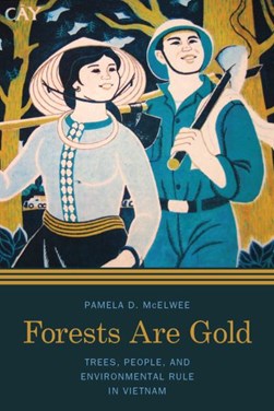 Forests are gold by Pamela D. McElwee