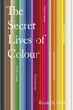The secret lives of colour by Kassia St. Clair