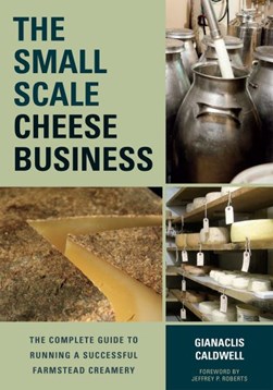 The small scale cheese business by Gianaclis Caldwell