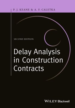 Delay analysis in construction contracts by P. J. Keane