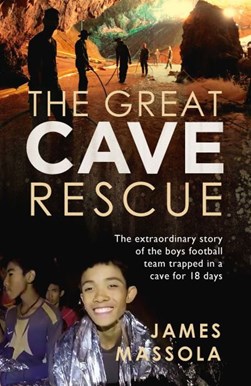 The great cave rescue by James Massola