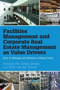 Facilities management and corporate real estate management as value drivers by Per Anker Jensen