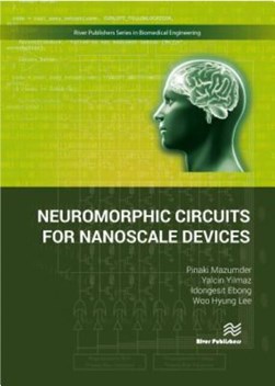 Neuromorphic circuits for nanoscale devices by Pinaki Mazumder
