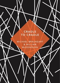Cradle to cradle by Michael Braungart