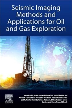 Seismic imaging methods and applications for oil and gas exp by Yasir Bashir