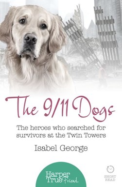 The 9/11 dogs by Isabel George