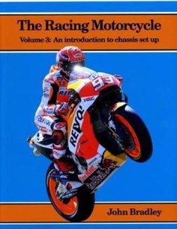 The Racing Motorcycle by John Bradley