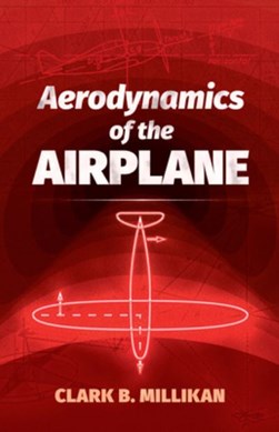 Aerodynamics of the airplane by Clark Blanchard Millikan