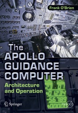 The Apollo Guidance Computer Space Exploration by Frank O'Brien
