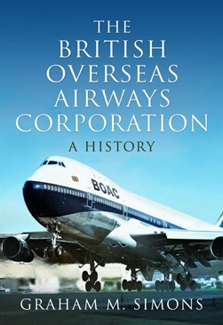 The British Overseas Airways Corporation by Graham M. Simons