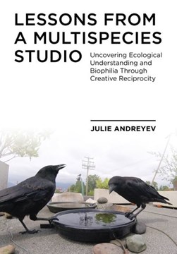 Lessons from a multispecies studio by Julie Andreyev