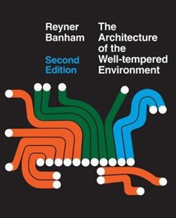 The architecture of the well-tempered environment by Reyner Banham
