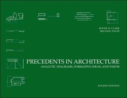 Precedents in architecture by Roger H. Clark