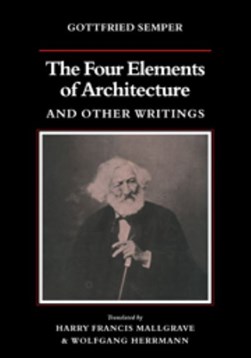 The four elements of architecture and other writings by Gottfried Semper