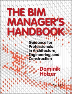 The BIM manager's handbook by Dominik Holzer