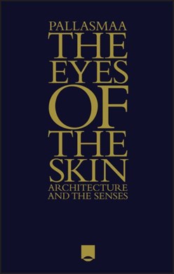 The eyes of the skin by Juhani Pallasmaa