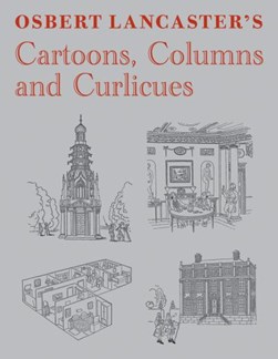 Osbert Lancaster's cartoons, columns and curlicues by Osbert Lancaster