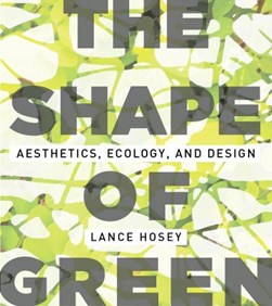 The Shape of Green by Lance Hosey