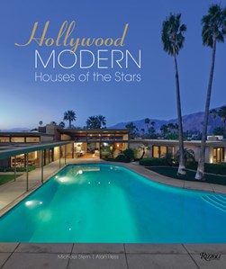 Hollywood Modern: Houses of the Stars by Michael Stern