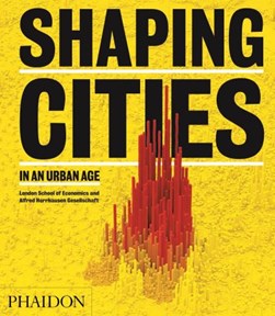 Shaping cities in an urban age by Richard Burdett
