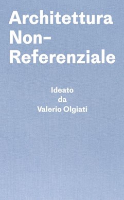 Architettura Non-Referenziale by Valerio Olgiati