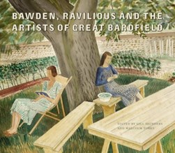 Bawden, Ravilious and the artists at Great Bardfield by Gill Saunders