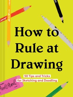 How to Rule at Drawing 50 Tips Tricks H/B by Rachel Harrell