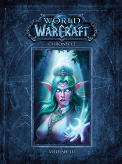 World of Warcraft chronicle. Volume III by Chris Metzen