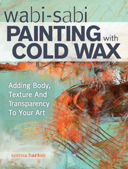 Wabi-sabi painting with cold wax by Serena Barton