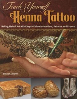 Teach Yourself Henna Tattoo by Brenda Abdoyan