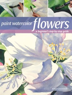 Paint watercolor flowers by Birgit O'Connor