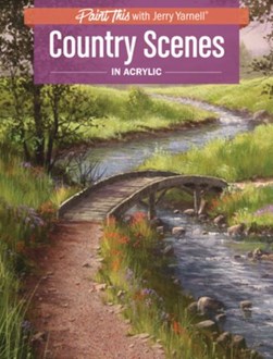 Country Scenes in Acrylic by Jerry Yarnell