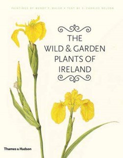The wild and garden plants of Ireland by E. Charles Nelson