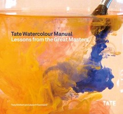 Tate watercolour manual by Tony Smibert