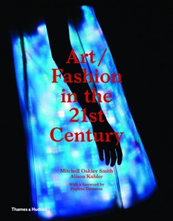 Art/fashion in the 21st century by Mitchell Oakley Smith