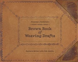 Frances L. Goodrich's brown book of weaving drafts by Barbara Miller