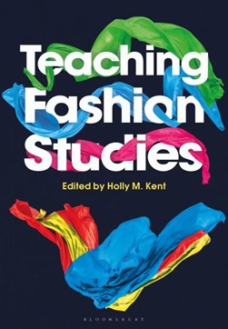 Teaching fashion studies by Holly M. Kent