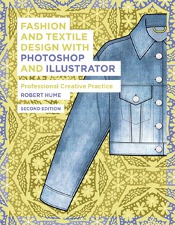 Fashion and textile design with Photoshop and Illustrator by Robert Hume