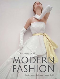 The history of modern fashion by Daniel James Cole
