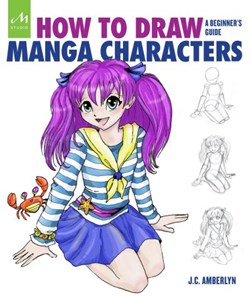 How to draw manga characters by J. C. Amberlyn