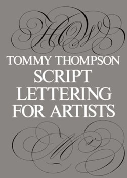 The script letter: its form, construction, and application by Tommy Thompson