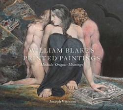 Blake's printed paintings by Joseph Viscomi