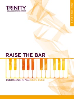 Raise the Bar Piano Book 1 (Initial-Grade 2) by 