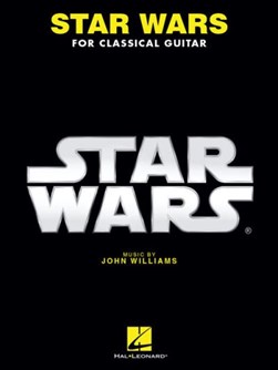 Star Wars for Classical Guitar by John Williams
