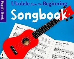 Ukulele from the Beginning Songbook Pupil's Book by Music Sales Corporation