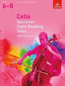 Cello specimen sight-reading tests ABRSM grades 6-8 by Associated Board of the Royal Schools of Music