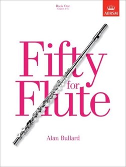 Fifty for Flute, Book One by Alan Bullard
