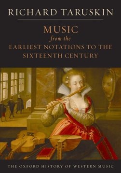 Music from the earliest notations to the sixteenth century by Richard Taruskin