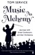 Music as alchemy by Tom Service